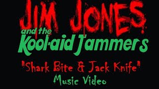 Jim Jones and The Kool-Aid Jammers: Shark Bite//Jack Knife (Official Music Video)