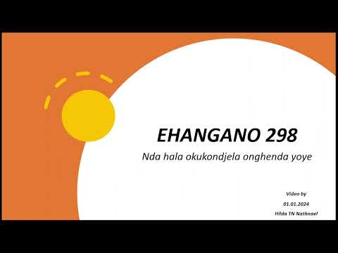 Ehangano 298  ll  Nda hala okukondjela onghenda yoye  ll Oshiwambo Hymns
