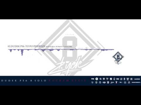 02. DUDEK P56 - TO PO PIERWSZE (Feat. Kowal PP / Prod. Czaha)