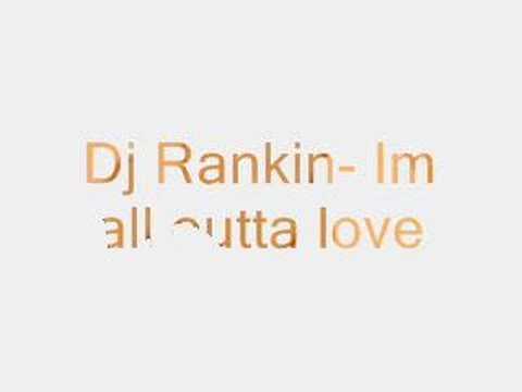 Dj Rankin - I'm All Out Of Love