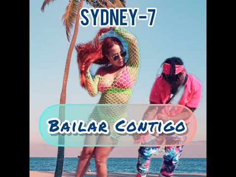 SYDNEY-7 - BAILAR CONTIGO (official Video)