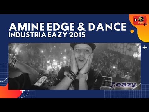 Amine Edge & Dance Industria Eazy 2015