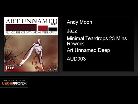 Andy Moon - Jazz (Minimal Teardrops 23 Mins Rework)