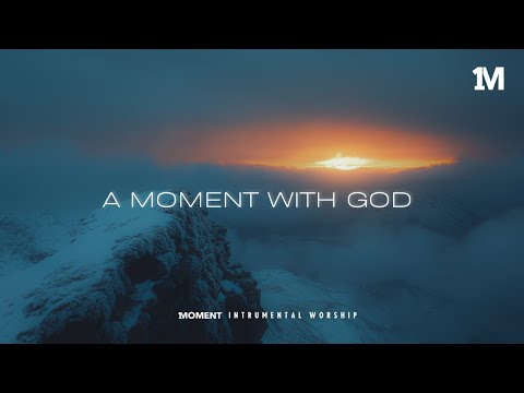 A MOMENT WITH GOD - Instrumental  Worship Music | Prayer Music