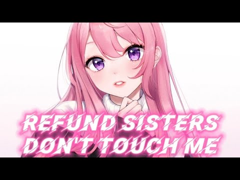 [Nightcore] Refund Sisters - Don't Touch Me