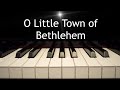 O Little Town of Bethlehem - Christmas piano instrumental with lyrics