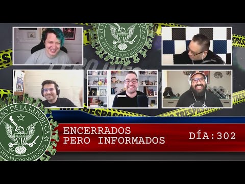 ENCERRADOS PERO INFORMADOS DÍA: 302 - EL PULSO DE LA REPÚBLICA