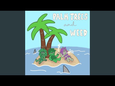 Palm Trees And Weed