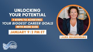 Unlocking Your Potential: 7 Steps to Achieving Your Biggest Career Goals with More Ease