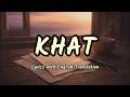 Khat (Lyrics/English Translation)- Navjot Ahuja | khat likhun tere liye