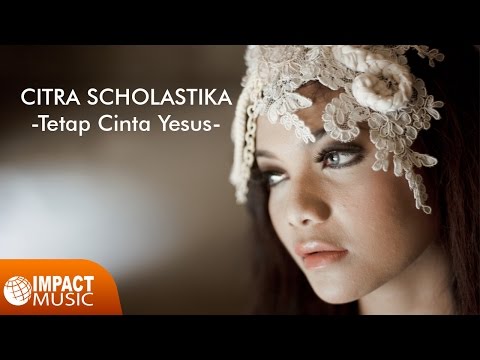 Tetap Cinta Yesus - Citra Scholastika  [Official Video]