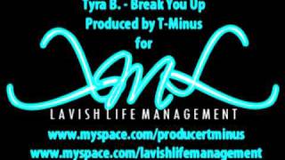 Tyra B. - Break You Up(Produced By T-Minus)