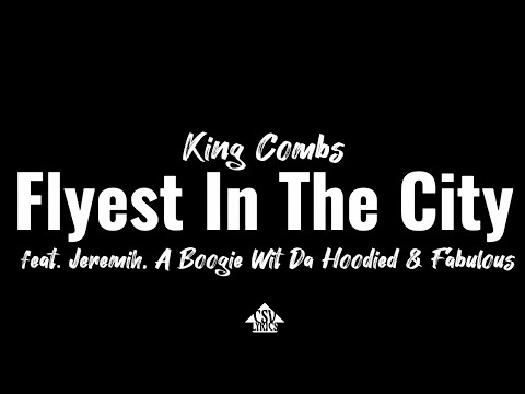 King Combs - Flyest In The City (Lyrics Video) feat. A Boogie Wit Da Hoodied, Fabulous & Jeremih