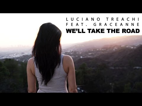 Luciano Treachi ft. GraceAnne - We'll Take The Road