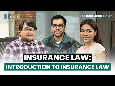 INSURANCE LAW: Introduction to Insurance Law - ABNR Podcast (Eps. 17)