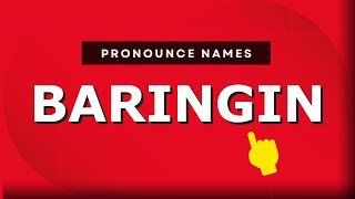 How to pronounce Baringin