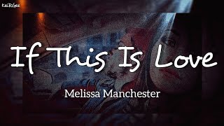 If This Is Love | by Melissa Manchester | KeiRGee Lyrics Video