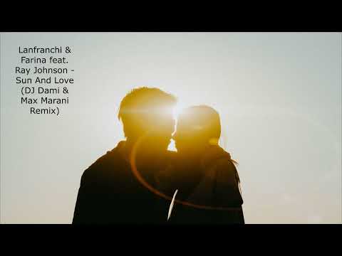 Lanfranchi & Farina feat. Ray Johnson - Sun And Love (DJ Dami & Max Marani Remix)