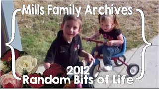 Random Bits of Life from 2012 ║ Mills Family Archives #21