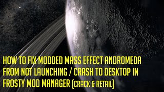 How to fix modded ME Andromeda from not launching / CTD in Frosty Manager (works on Crack & Retail)