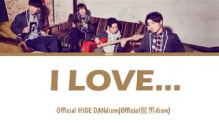 Download lagu I Love - 髭男 Dism  with Lyric, Sub English and Indonesia mp3