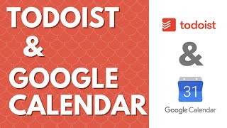 USING TODOIST WITH GOOGLE CALENDAR | Bi-Directional Syncing between Todoist and Google Calendar