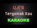 U.K's - Tergamak Kau [Karaoke] | LMusical