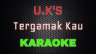 Download lagu U.K's - Tergamak Kau [Karaoke] | LMusical mp3