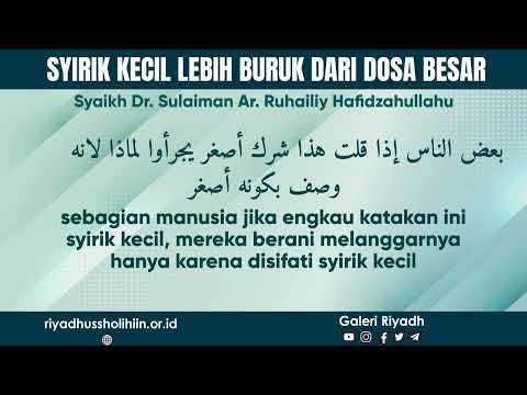 Syirik Kecil lebih Buruk Dari Dosa Besar - Syaikh Dr. Sulaiman Ar-Ruhailiy Hafidzahullahu