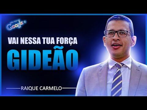 Pastor Raique Carmelo | VAI NESSA TUA FORÇA GIDEÃO | PREGAÇÃO
