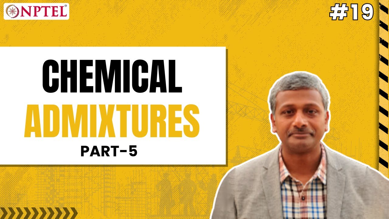 #19 Chemical Admixtures | Part 5 | Advanced Concrete Technology