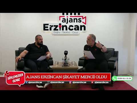 AJANS ERZİNCAN ŞİKAYET MERCİİ OLDU