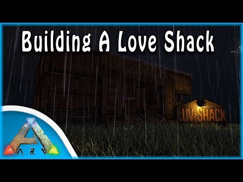 BUILDING A LOVE SHACK! | Ark: Survival Evolved