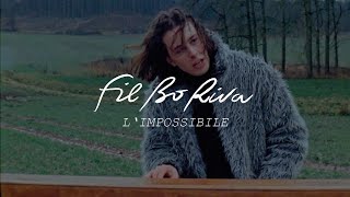 FIL BO RIVA - L&#39;impossibile (Official Video)