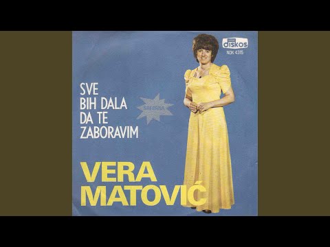 Sve bih dala da te zaboravim