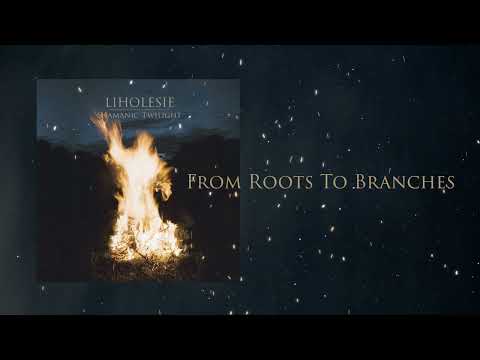 LIHOLESIE - From Roots To Branches (ritual ambient / ritual folk / shamanic drumming)