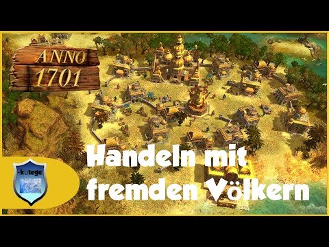 Anno 1701: Tipp zum Handeln mit den fremden Völkern | Anno 1701 Tipps und Tricks [Deutsch/german]