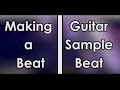 Making a Beat : Guitar Sample HipHop Rap Beat ...