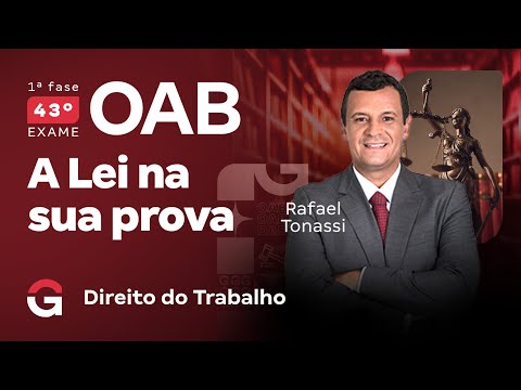 1ª fase do 43º Exame OAB: A Lei na sua prova: Quais artigos estudar em Direito do Trabalho?