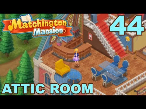 MATCHINGTON MANSION - STORY WALKTHROUGH - ATTIC ROOM - PART 44 GAMEPLAY