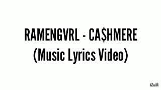 Ramengvrl - Ca$hmere (Music Lyrics Video)