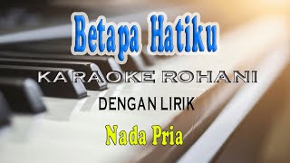 Download lagu BETAPA HATIKU [KARAOKE LAGU ROHANI] G=DO VOKAL PRIA mp3