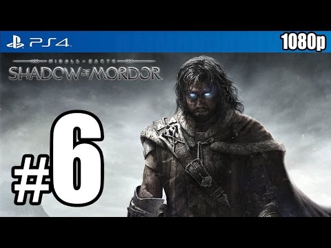 Middle-Earth: Shadow of Mordor Walkthrough PART 6 (PS4) [1080p] TRUE-HD QUALITY