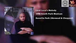 SPM/South Park Mexican - Lord Loco&#39;s Melody (Screwed &amp; Chopped)