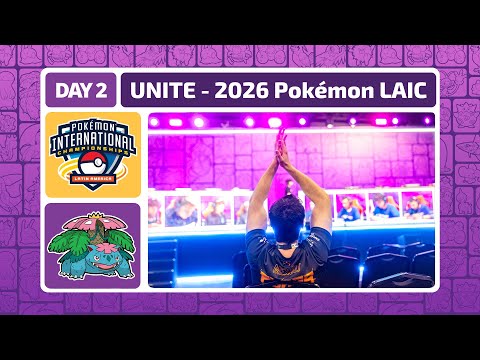 LAIC 2026 Day 2 - Bracket Stage | Pokémon UNITE Championship Series