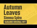 SIENNA SPIRO - Autumn Leaves (Karaoke) Original Key