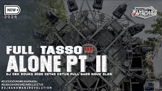 Download lagu DJ TJAP TASSO ALONE PT II CETAS CETUS BASS NGUK GLER TERBARU||BANGWANZ REVOLUTION mp3