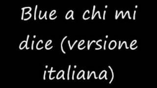 blue a chi mi dice versione italiana