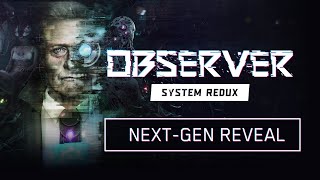 Observer System Redux - Next Gen Reveal Trailer ( 4K 60FPS )
