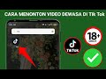 Cara Menonton Video Dewasa Di Tik Tok Metode Baru Tonton Video 18 Di Tik Tok 2025